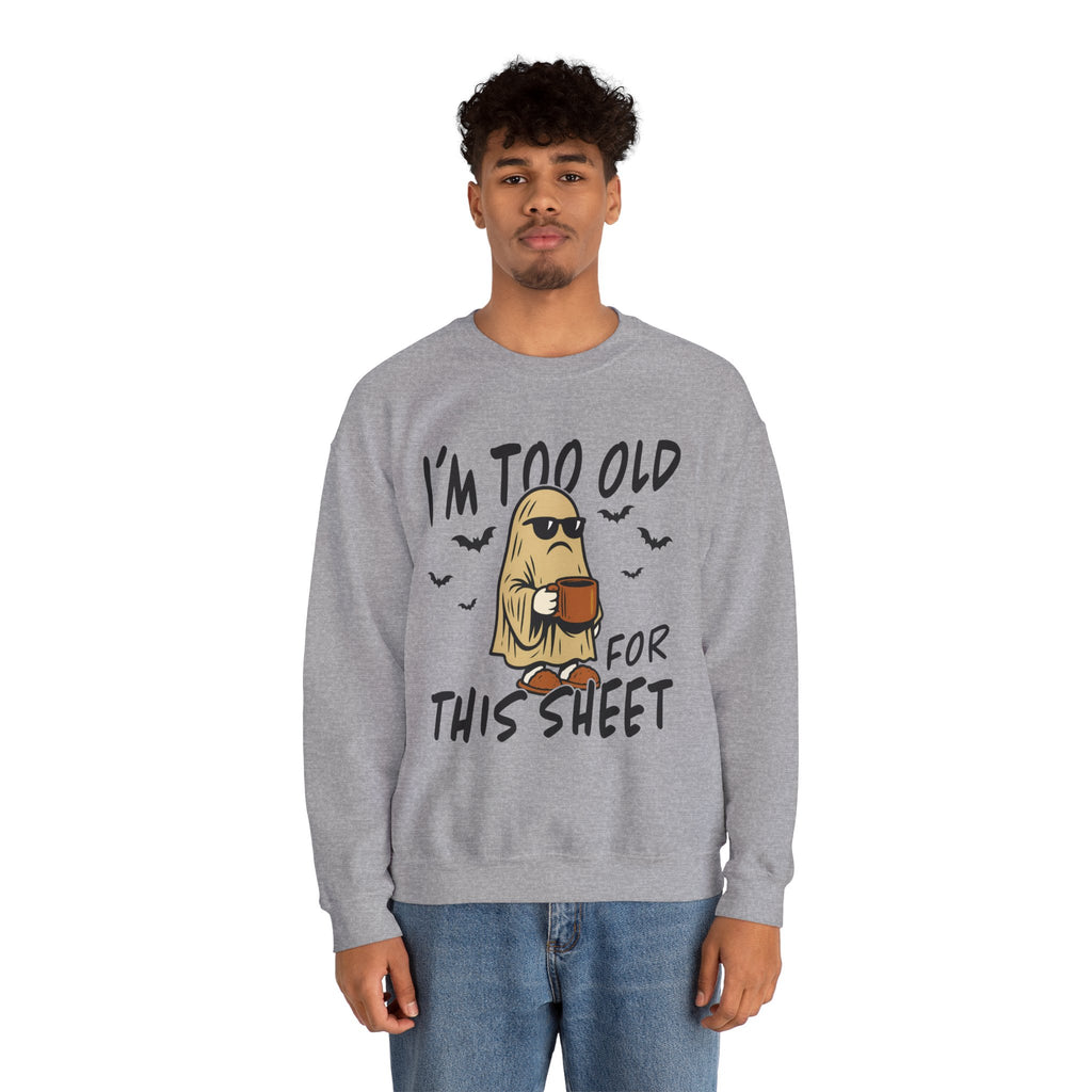 Funny Ghost Crewneck Sweatshirt - I'm too old for this sheet