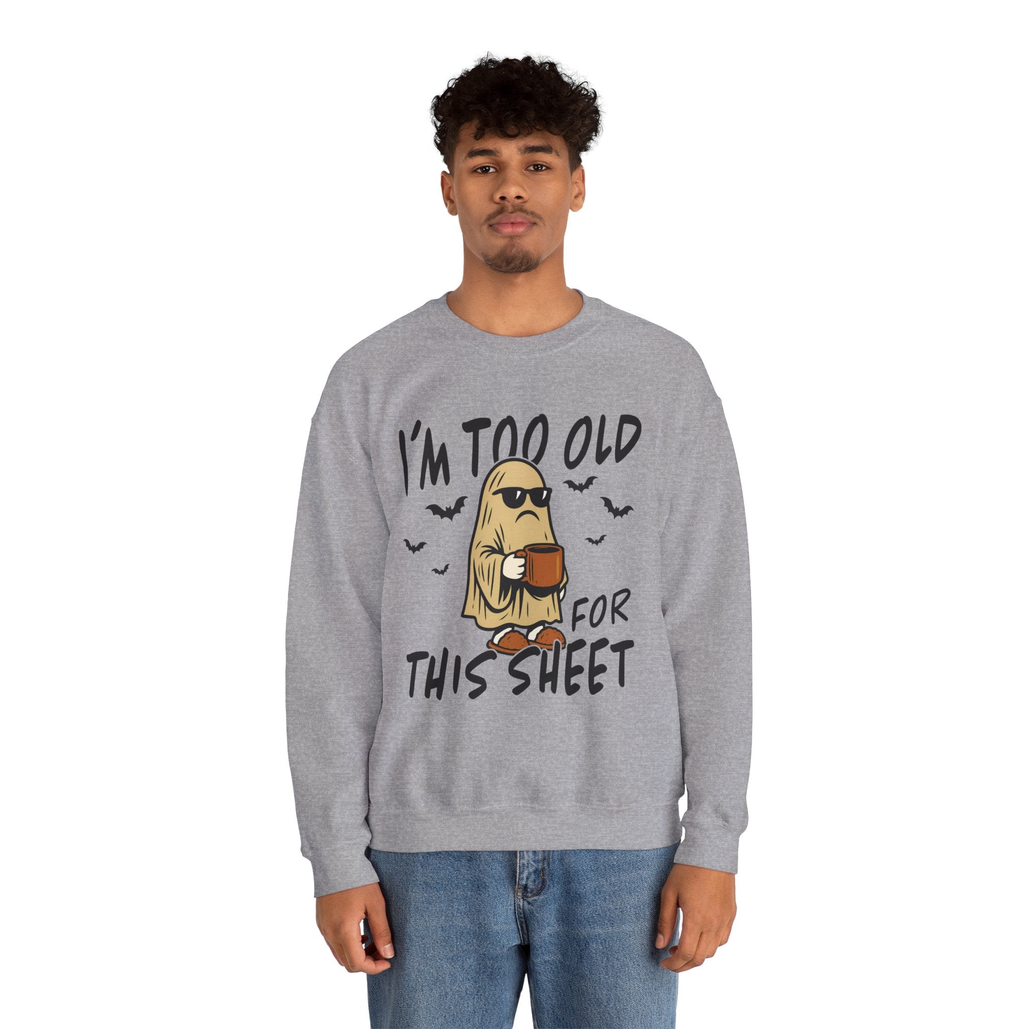 Funny Ghost Crewneck Sweatshirt - I'm too old for this sheet