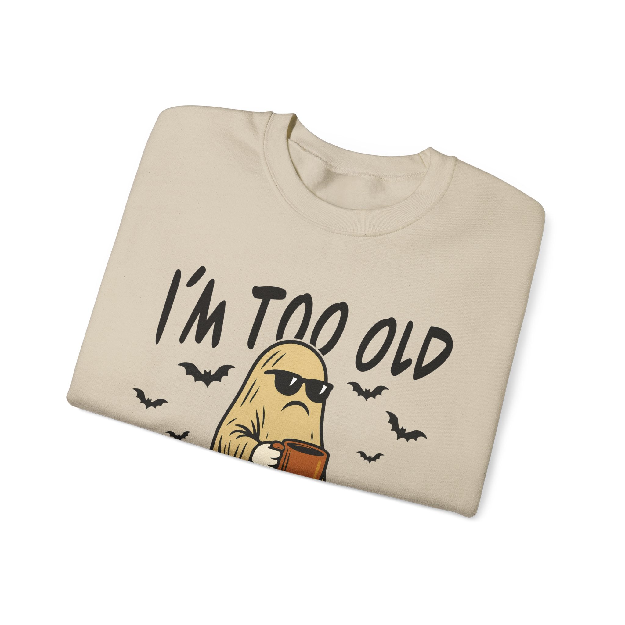 Funny Ghost Crewneck Sweatshirt - I'm too old for this sheet