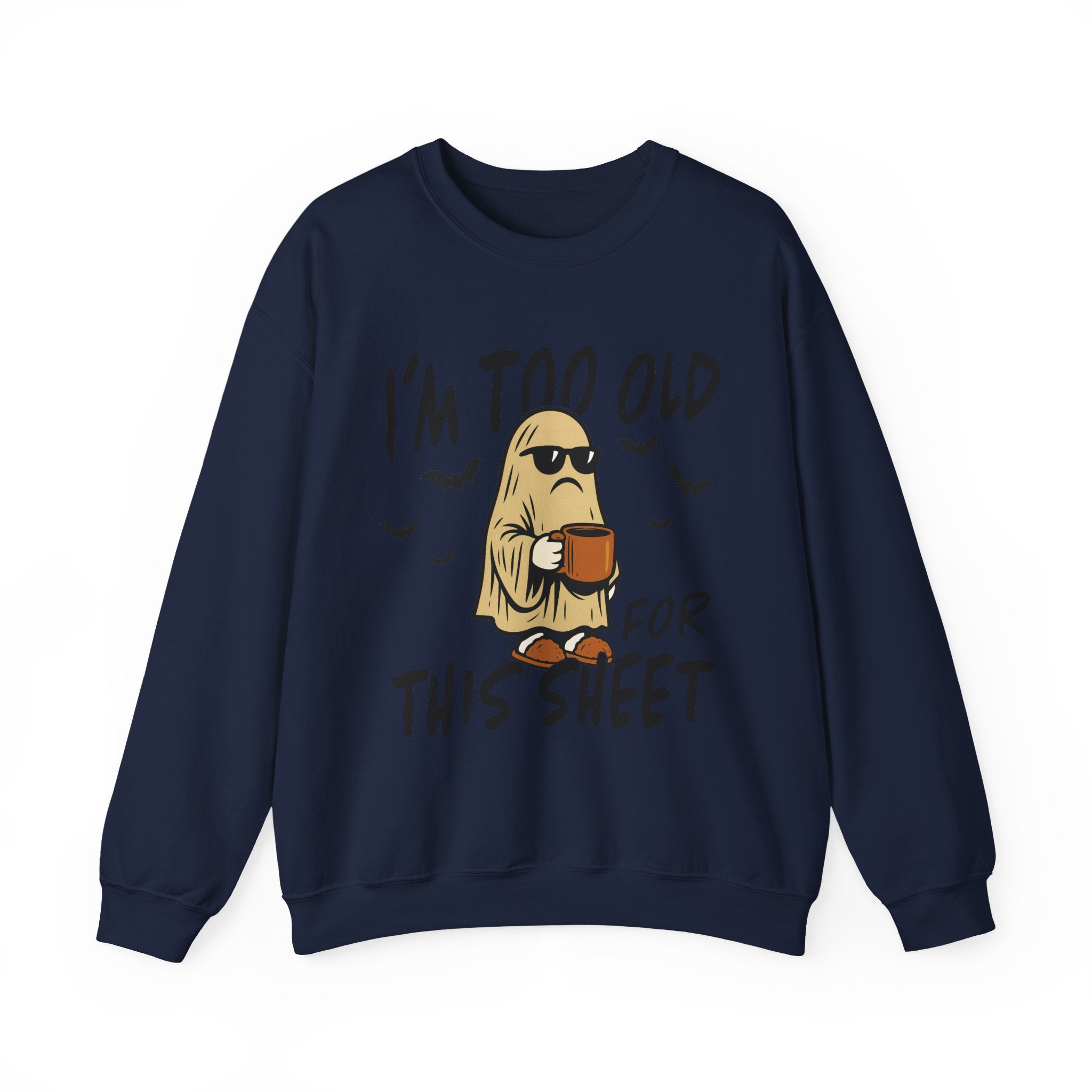 Funny Ghost Crewneck Sweatshirt - I'm too old for this sheet