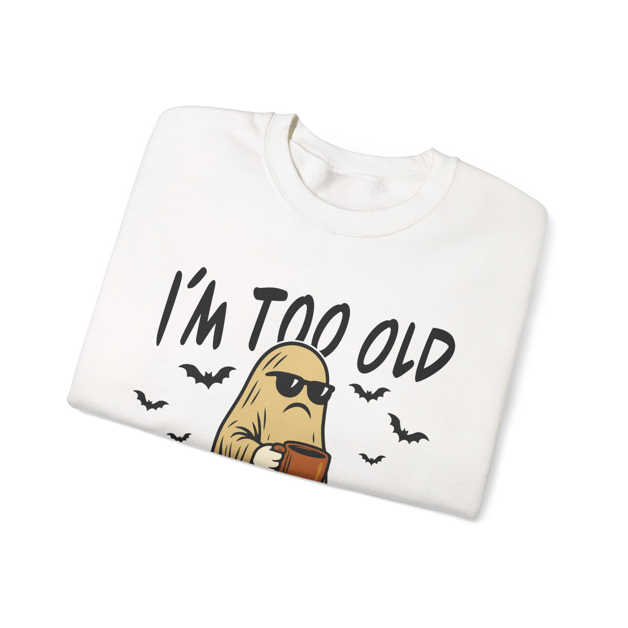 Funny Ghost Crewneck Sweatshirt - I'm too old for this sheet