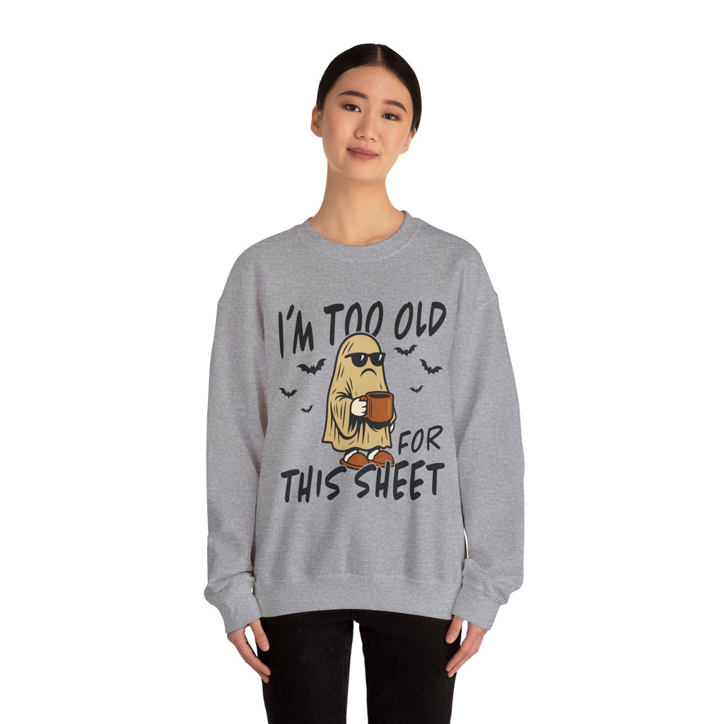 Funny Ghost Crewneck Sweatshirt - I'm too old for this sheet