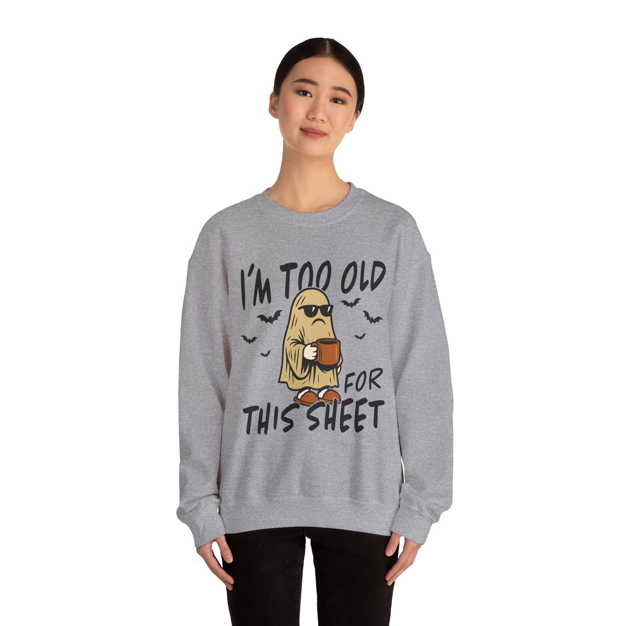 Funny Ghost Crewneck Sweatshirt - I'm too old for this sheet
