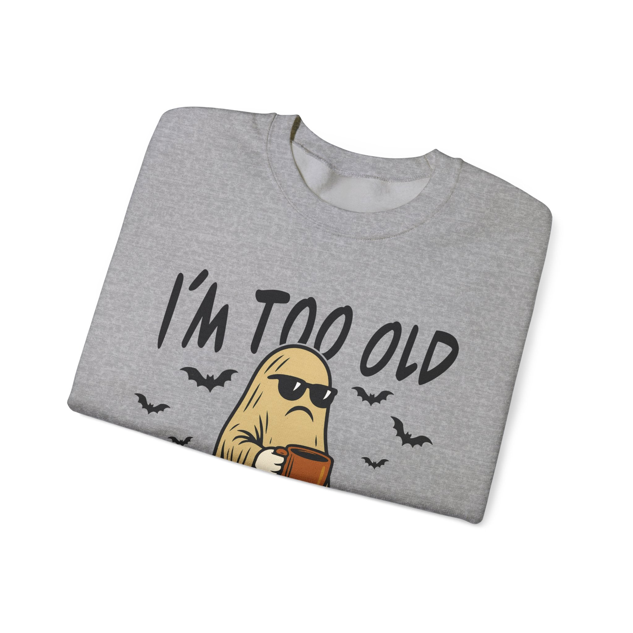 Funny Ghost Crewneck Sweatshirt - I'm too old for this sheet