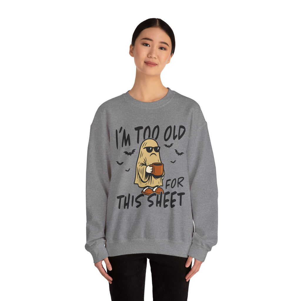 Funny Ghost Crewneck Sweatshirt - I'm too old for this sheet