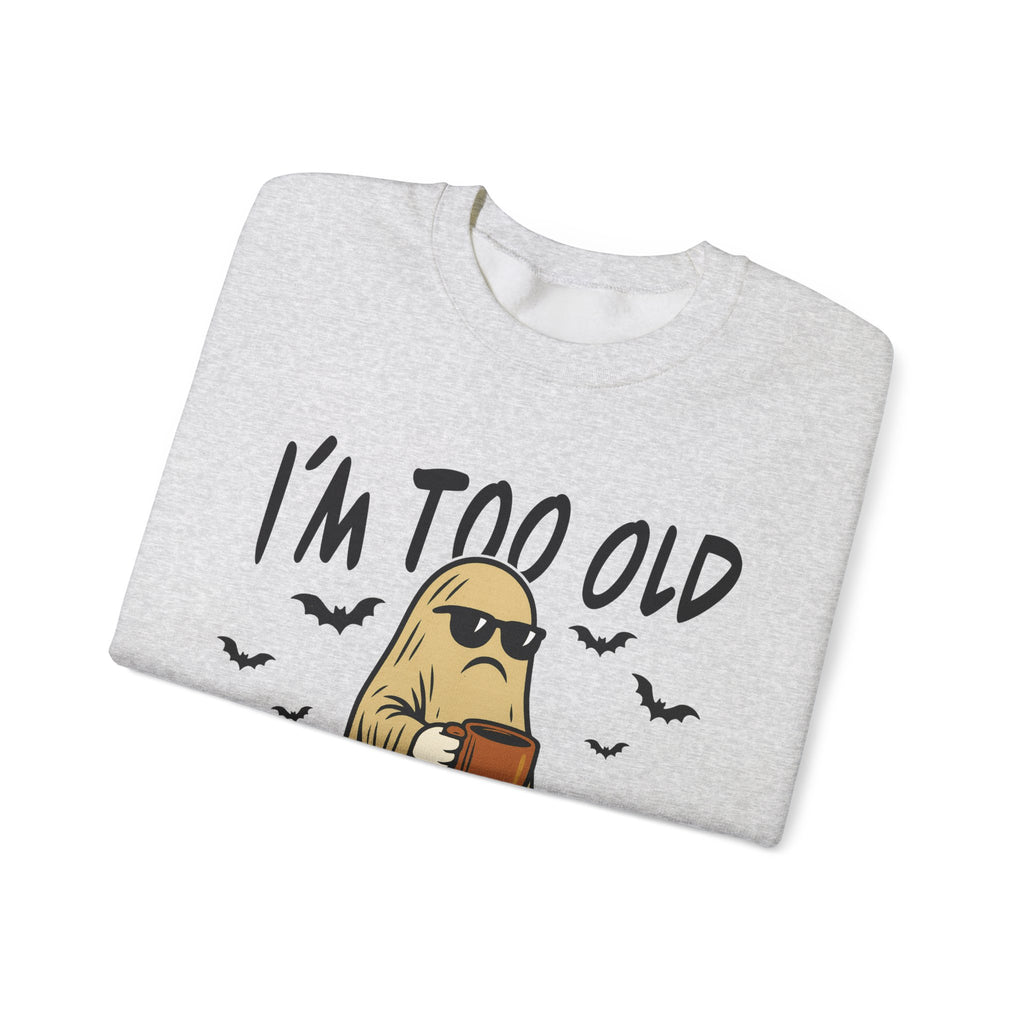 Funny Ghost Crewneck Sweatshirt - I'm too old for this sheet