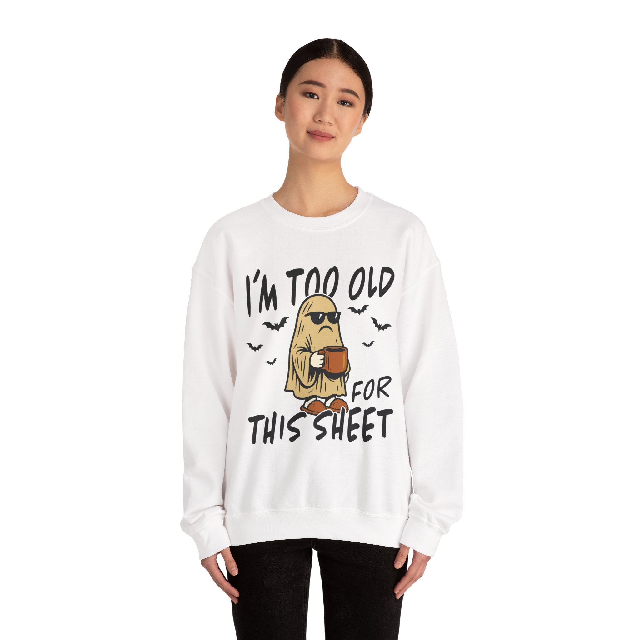 Funny Ghost Crewneck Sweatshirt - I'm too old for this sheet