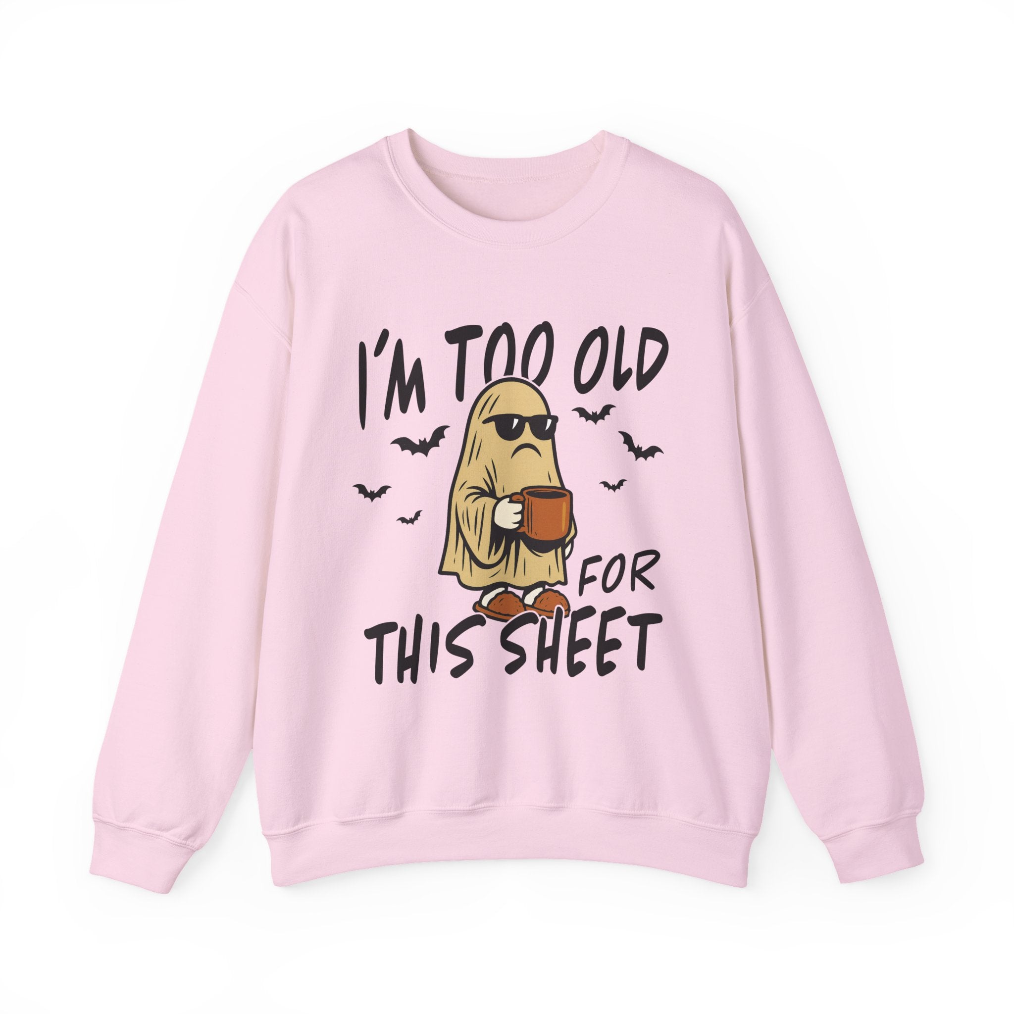 Funny Ghost Crewneck Sweatshirt - I'm too old for this sheet