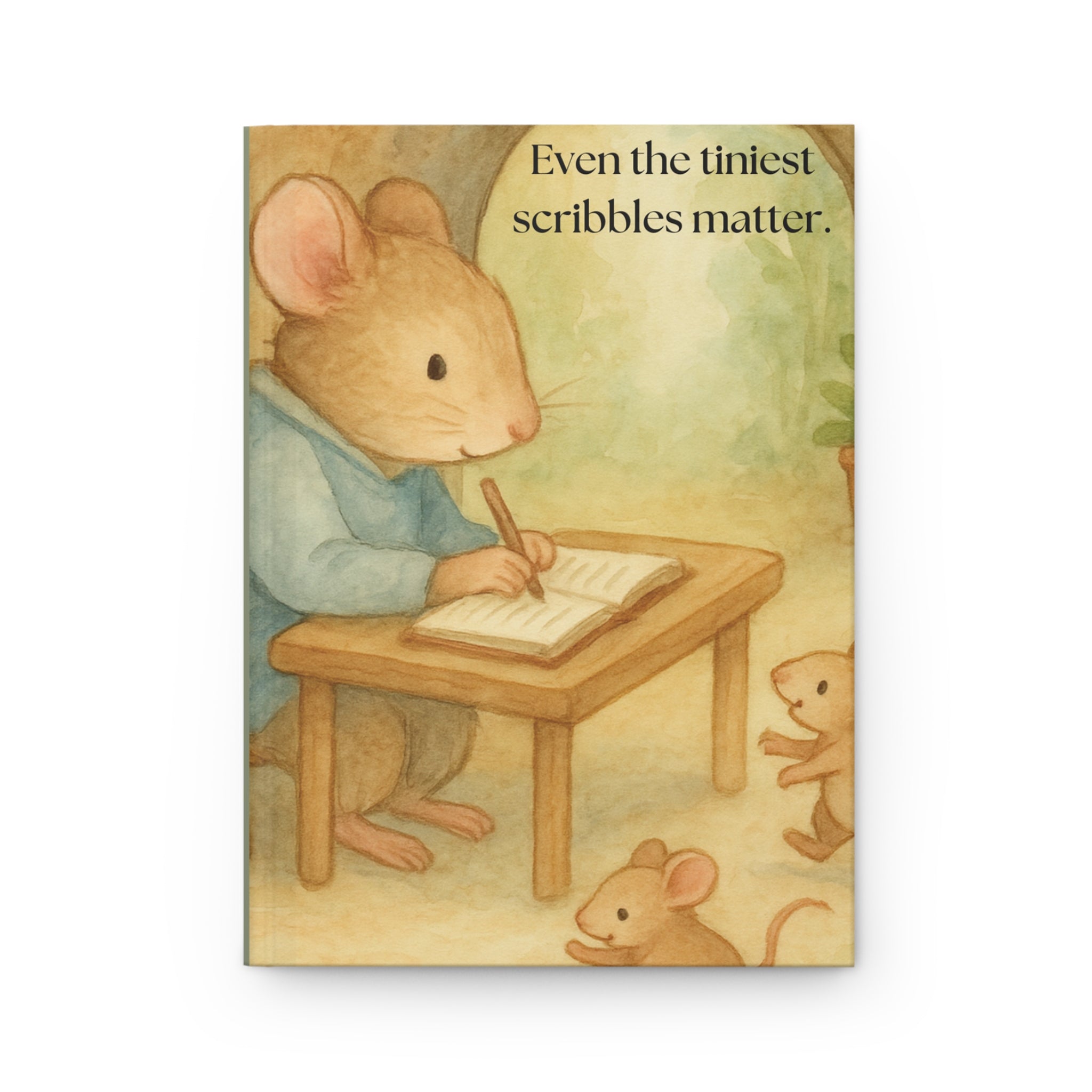 Hardcover Journal Matte - "Even the Tiniets Scribbles Matter" -  Mouse Tales Journal
