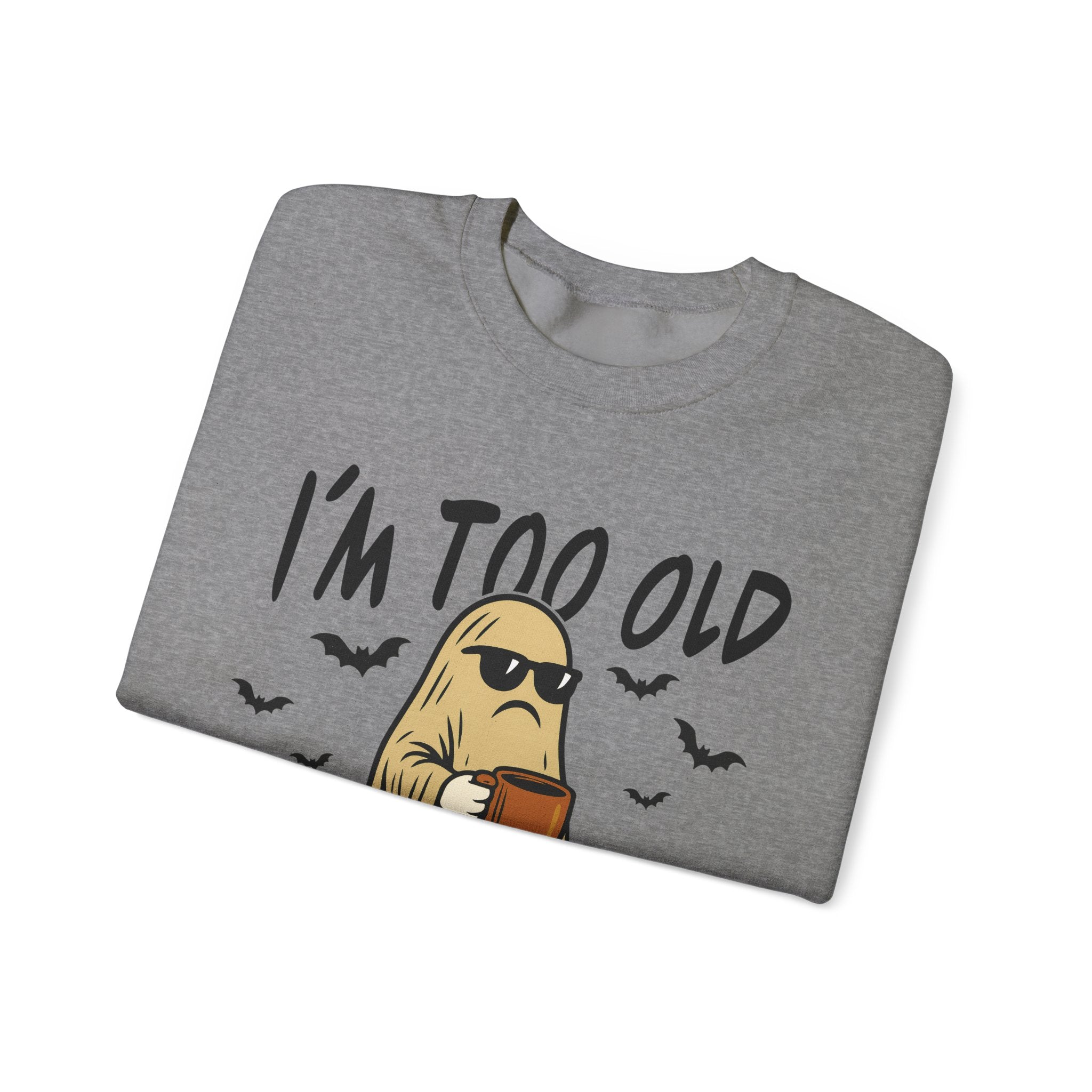 Funny Ghost Crewneck Sweatshirt - I'm too old for this sheet