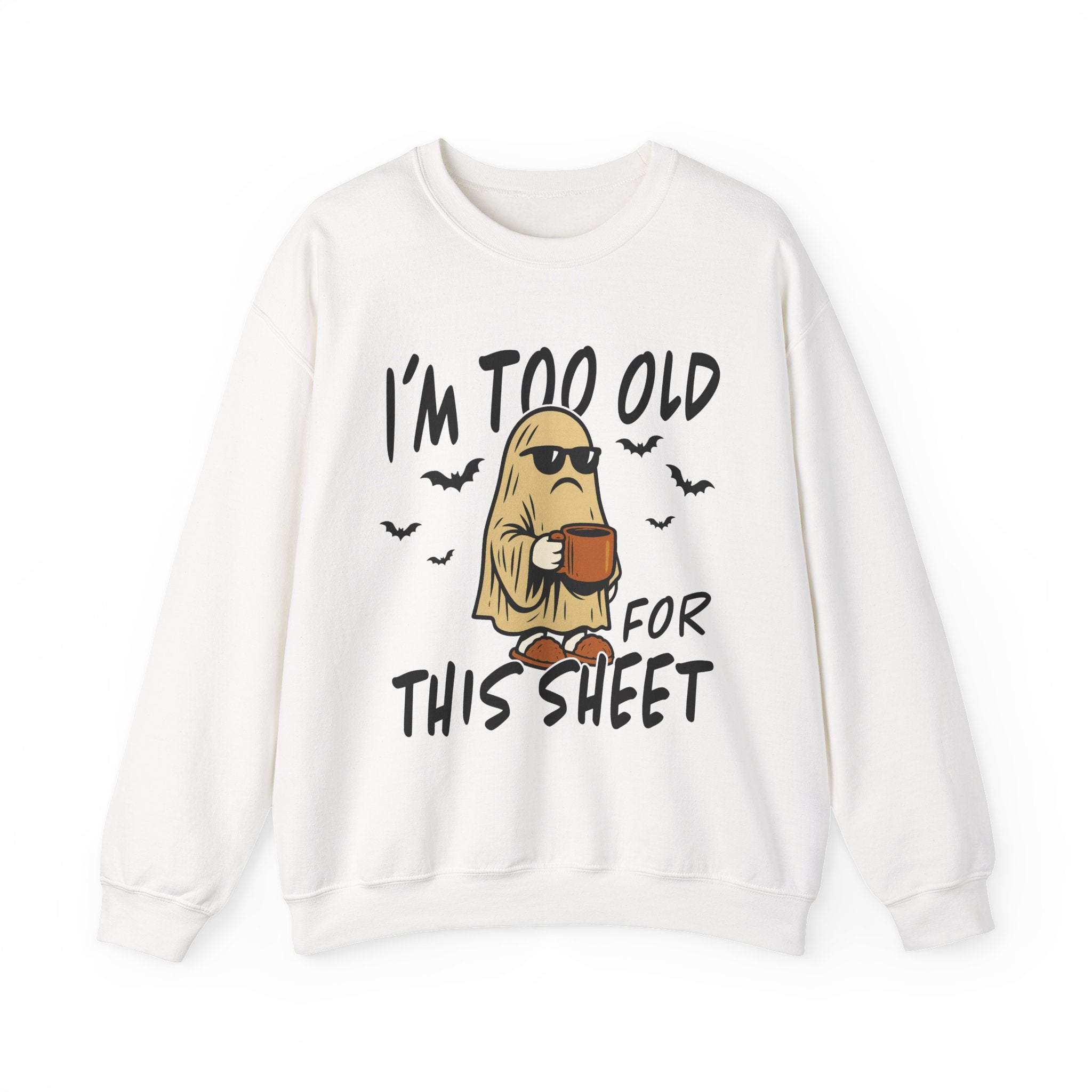 Funny Ghost Crewneck Sweatshirt - I'm too old for this sheet