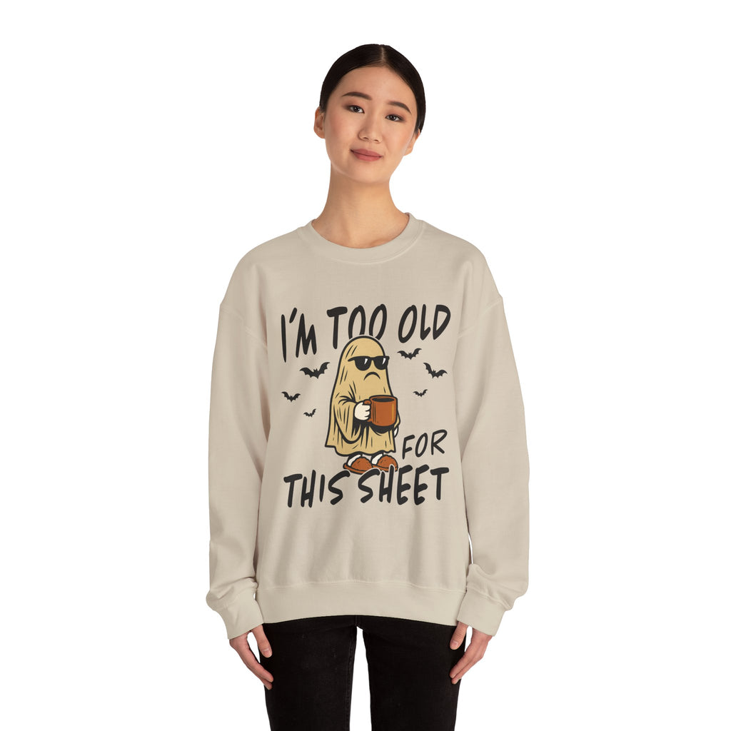 Funny Ghost Crewneck Sweatshirt - I'm too old for this sheet