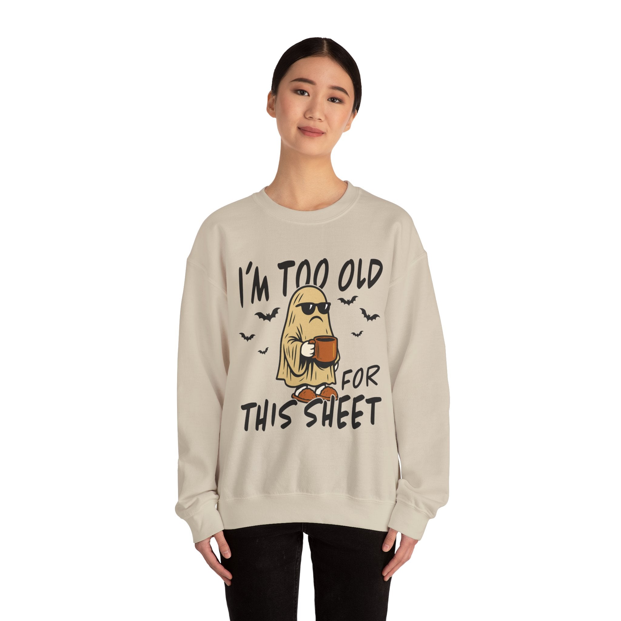 Funny Ghost Crewneck Sweatshirt - I'm too old for this sheet