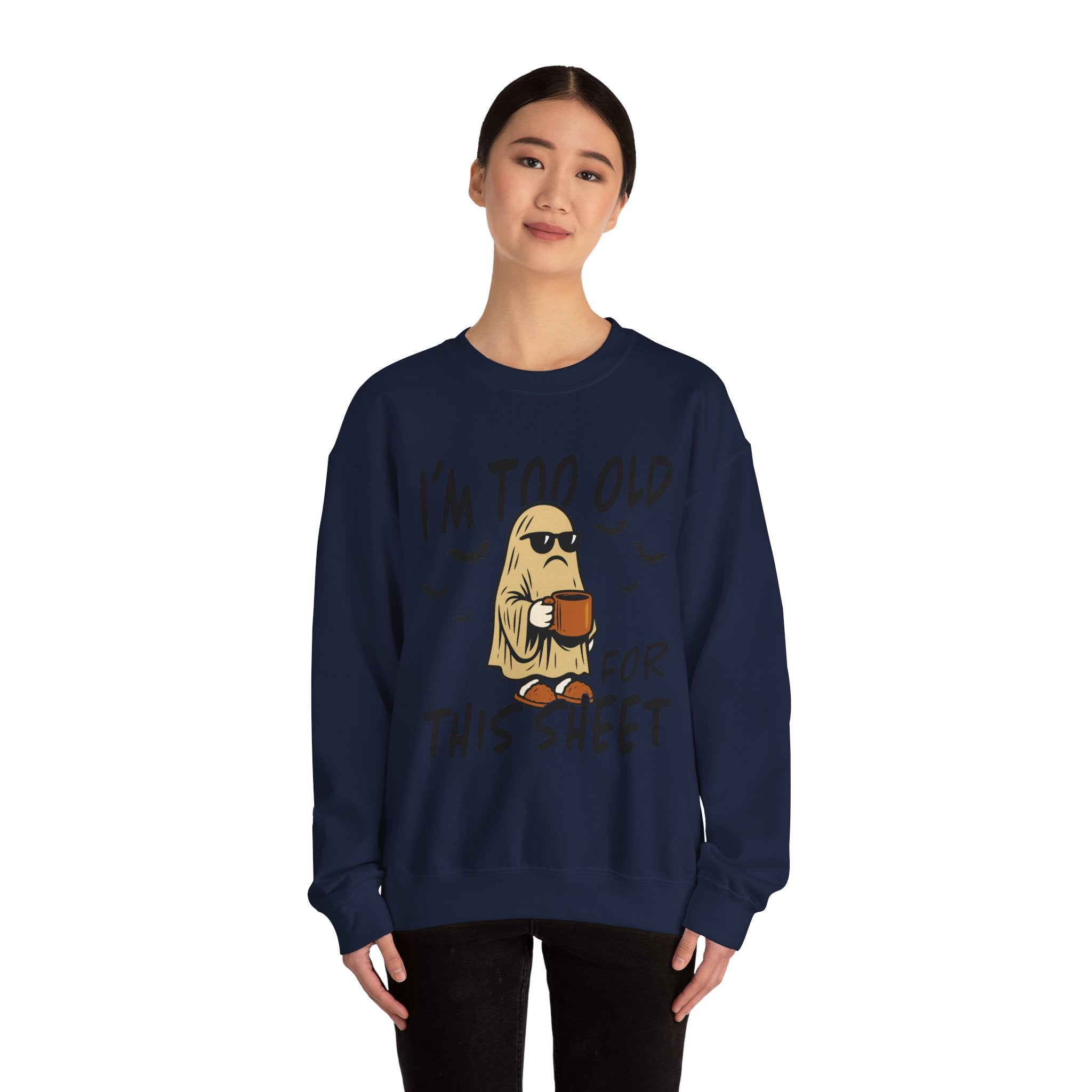 Funny Ghost Crewneck Sweatshirt - I'm too old for this sheet