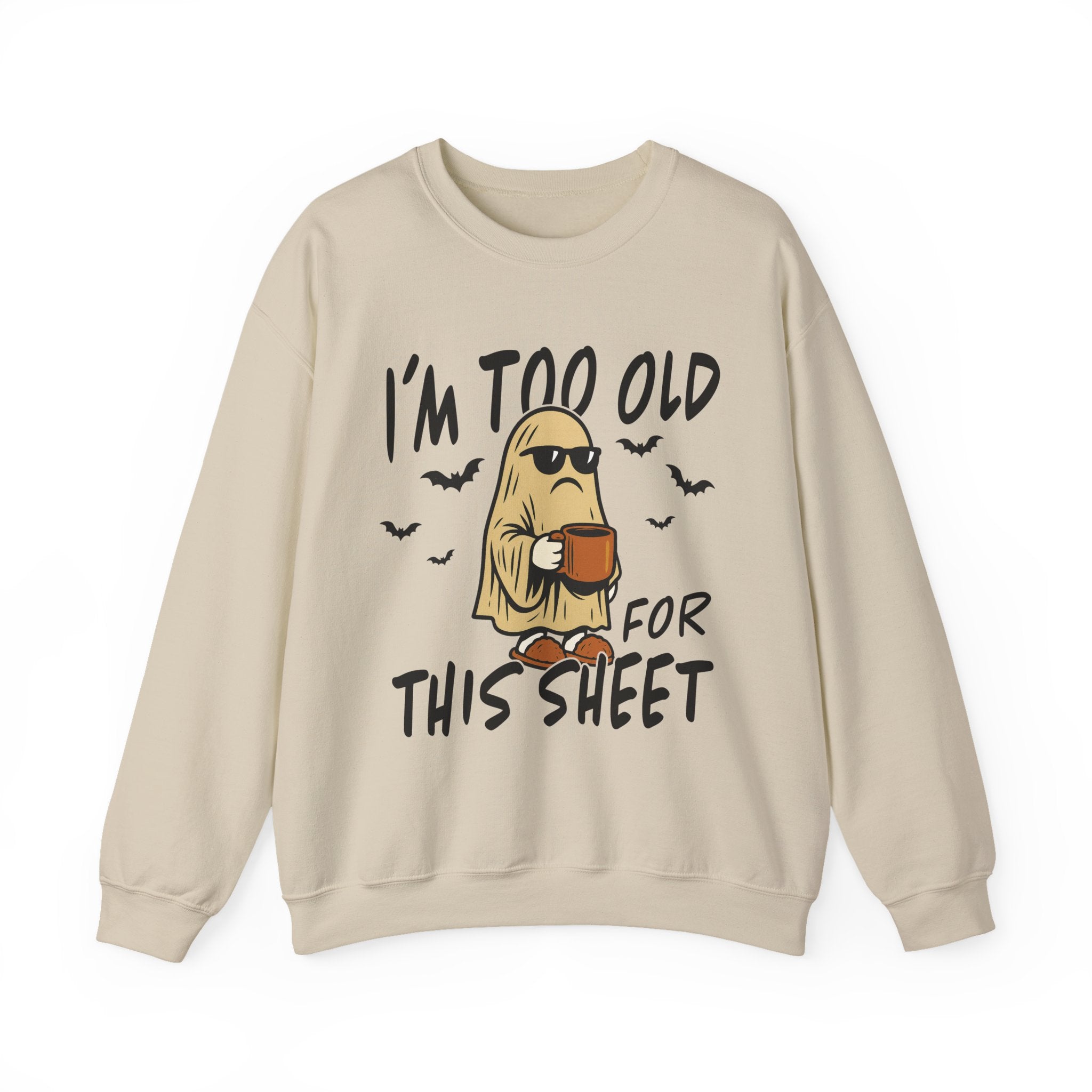Funny Ghost Crewneck Sweatshirt - I'm too old for this sheet